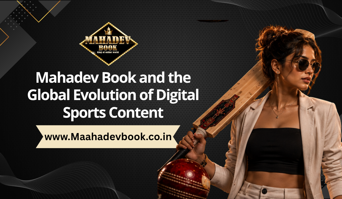 You are currently viewing Mahadev Book and the Global Evolution of Digital Sports Content